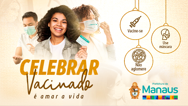 Celebrar vacinado é amar a vida